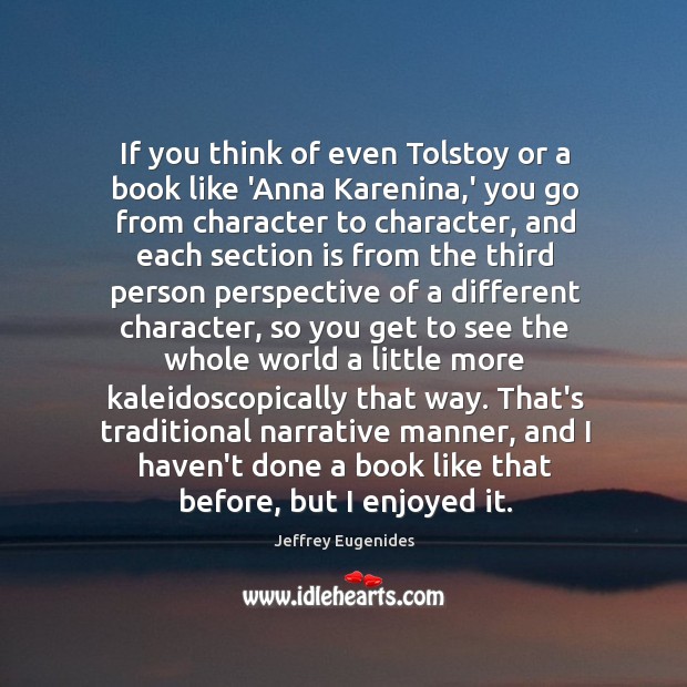 If you think of even Tolstoy or a book like ‘Anna Karenina, Jeffrey Eugenides Picture Quote