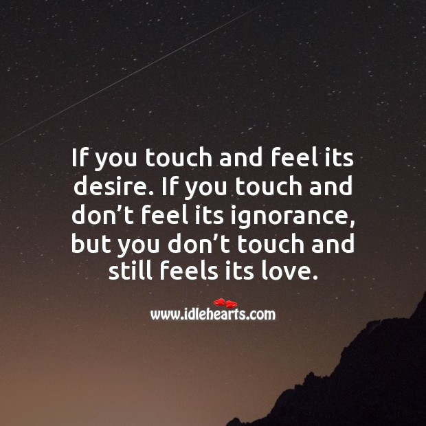 If you touch and feel its desire. Image