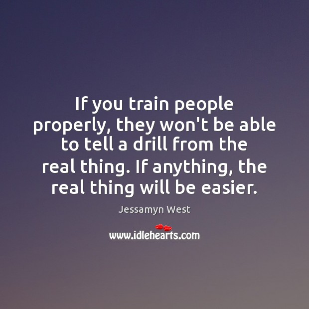 If you train people properly, they won’t be able to tell a Jessamyn West Picture Quote