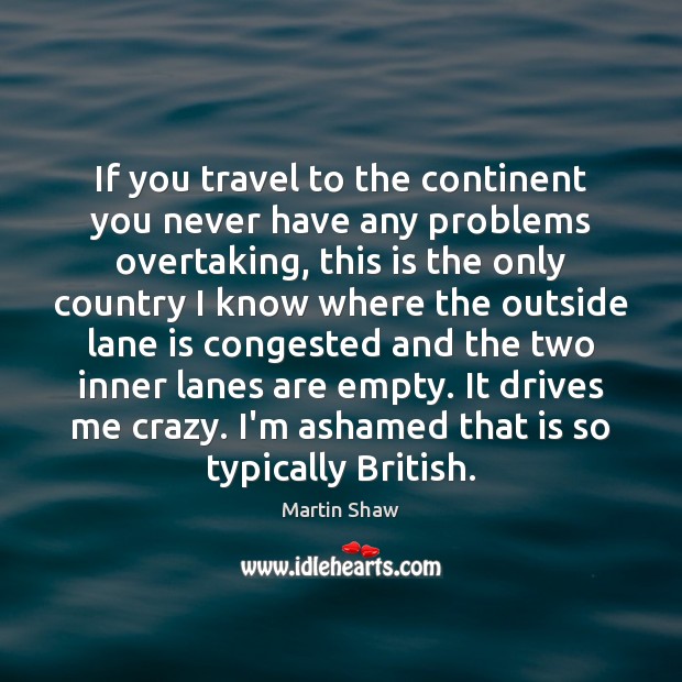 If you travel to the continent you never have any problems overtaking, Image