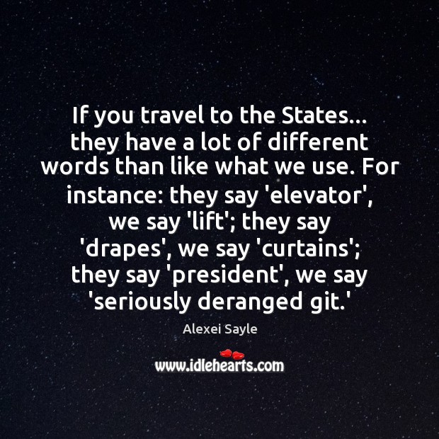 If you travel to the States… they have a lot of different Image