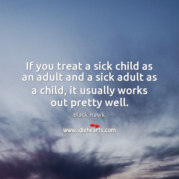 If you treat a sick child as an adult and a sick Image