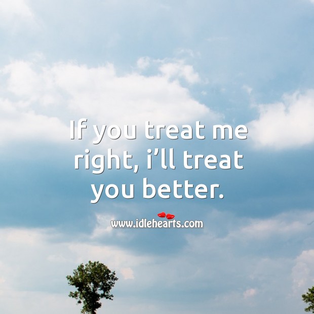 Ill Treat You Right