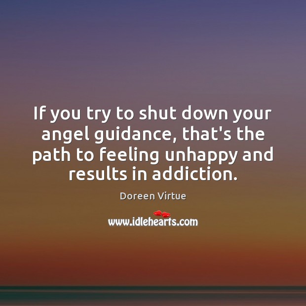 If you try to shut down your angel guidance, that’s the path Doreen Virtue Picture Quote