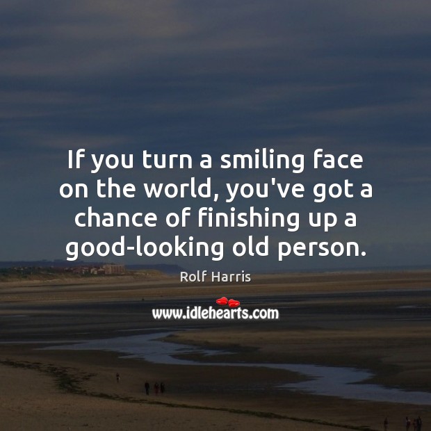 If you turn a smiling face on the world, you’ve got a Image