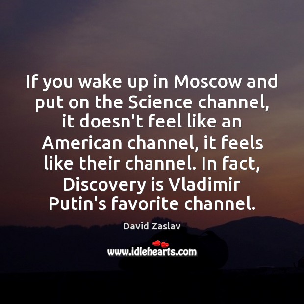 If you wake up in Moscow and put on the Science channel, Image