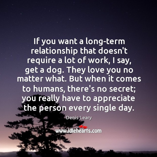 If you want a long-term relationship that doesn’t require a lot of Image