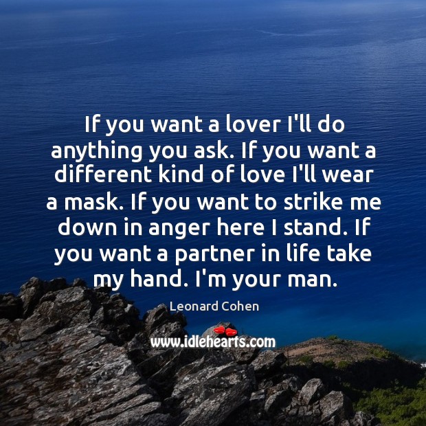 If you want a lover I’ll do anything you ask. If you Leonard Cohen Picture Quote