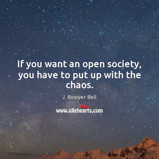If you want an open society, you have to put up with the chaos. Image