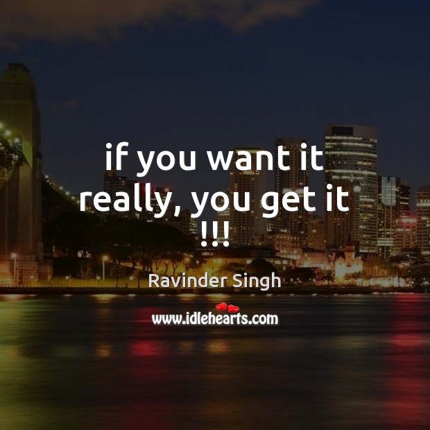 If you want it really, you get it !!! Image