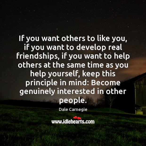 If you want others to like you, if you want to develop Dale Carnegie Picture Quote