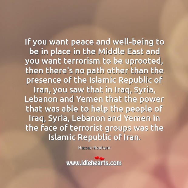 If you want peace and well-being to be in place in the Hassan Rouhani Picture Quote