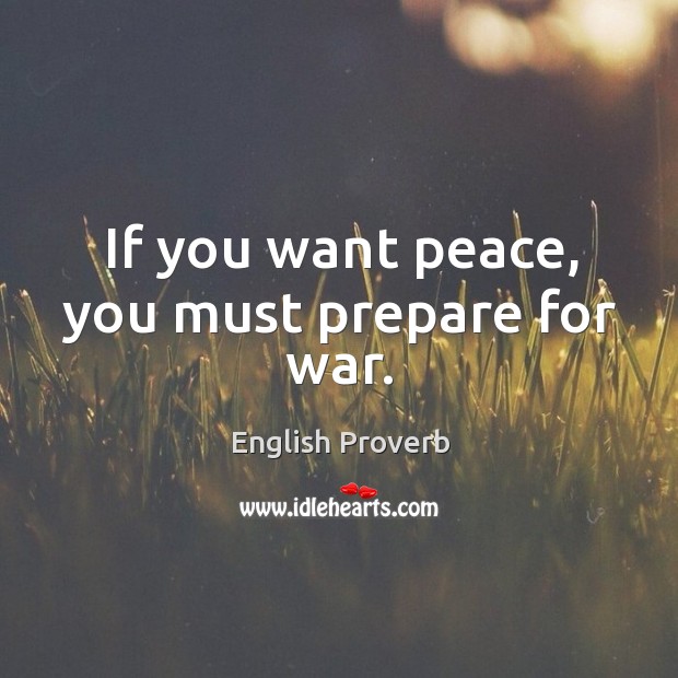 If you want peace, you must prepare for war. English Proverbs Image