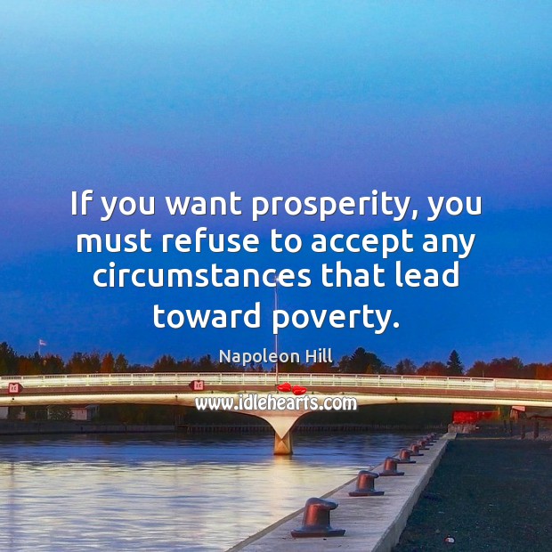 If you want prosperity, you must refuse to accept any circumstances that Accept Quotes Image