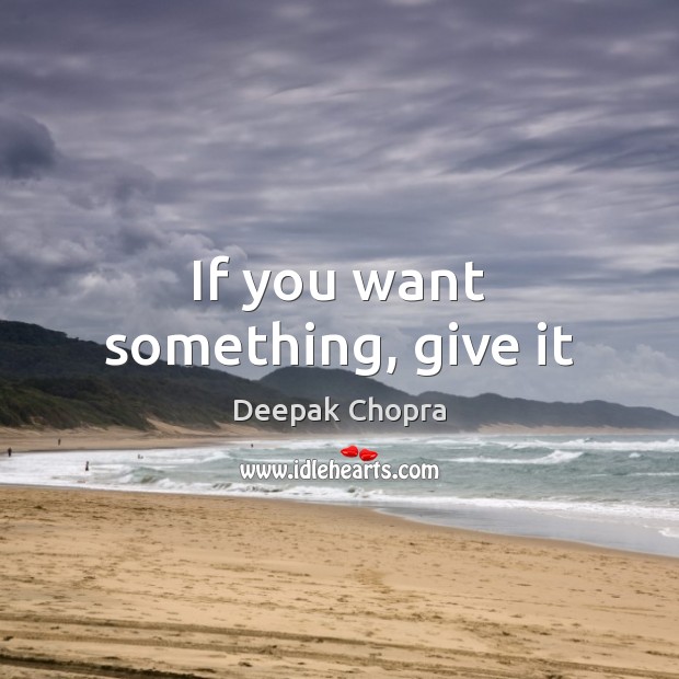 If you want something, give it Image