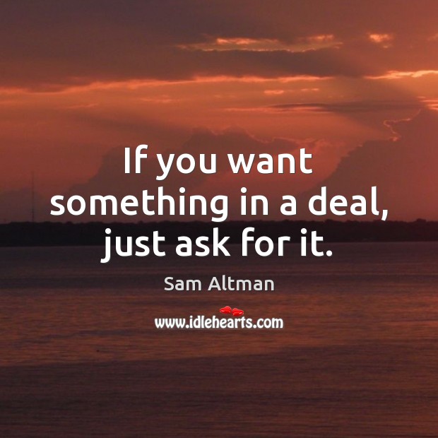 If you want something in a deal, just ask for it. Image