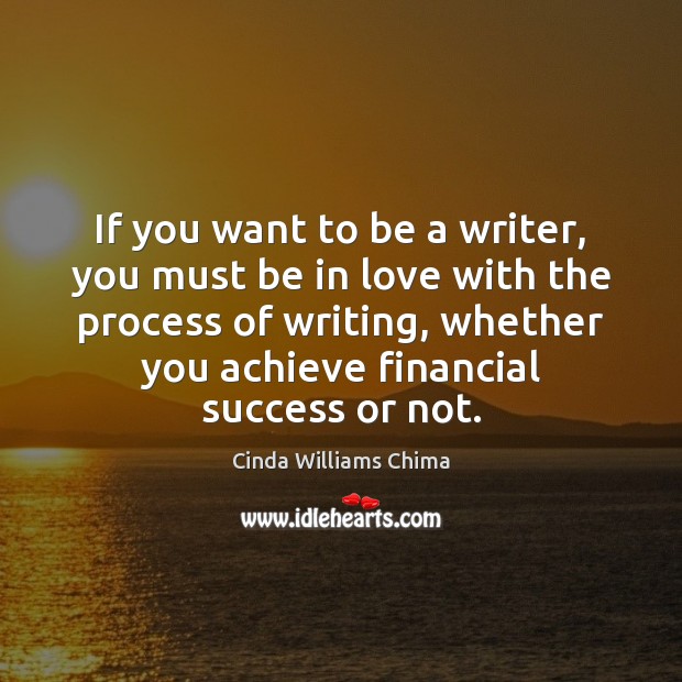 If you want to be a writer, you must be in love Cinda Williams Chima Picture Quote