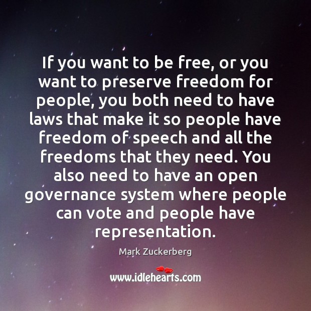 If you want to be free, or you want to preserve freedom Mark Zuckerberg Picture Quote