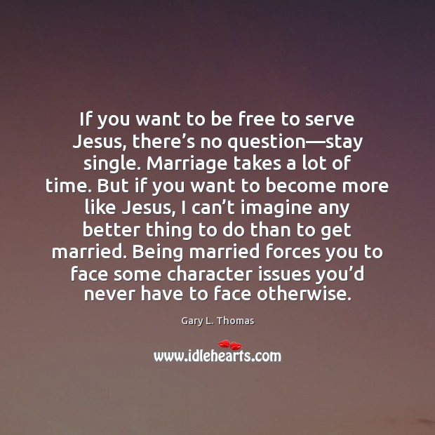 If you want to be free to serve Jesus, there’s no Serve Quotes Image