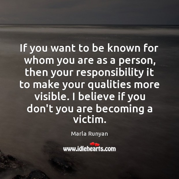 If you want to be known for whom you are as a Marla Runyan Picture Quote