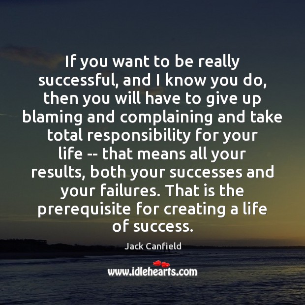 If you want to be really successful, and I know you do, Jack Canfield Picture Quote