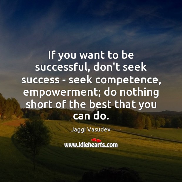 If you want to be successful, don’t seek success – seek competence, Image