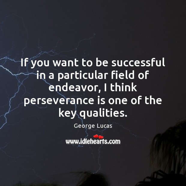If you want to be successful in a particular field of endeavor, Perseverance Quotes Image