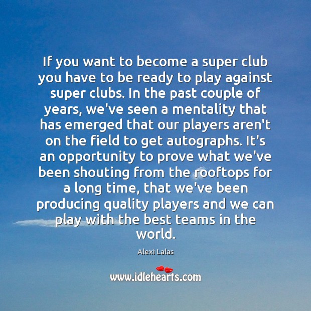 If you want to become a super club you have to be 