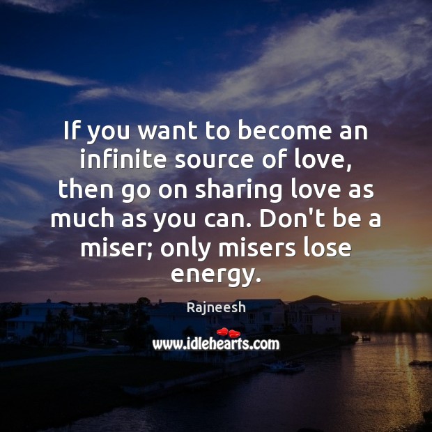 If you want to become an infinite source of love, then go Image