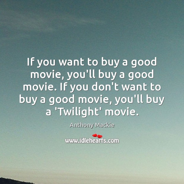 If you want to buy a good movie, you’ll buy a good Image