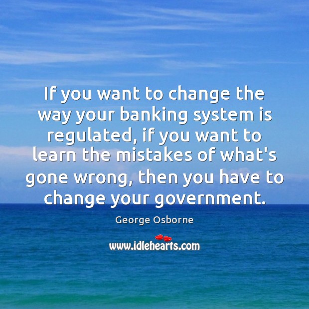 If you want to change the way your banking system is regulated, Image
