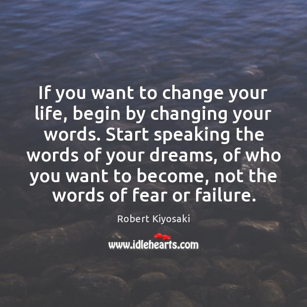 If you want to change your life, begin by changing your words. Image