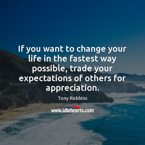 If you want to change your life in the fastest way possible, Tony Robbins Picture Quote