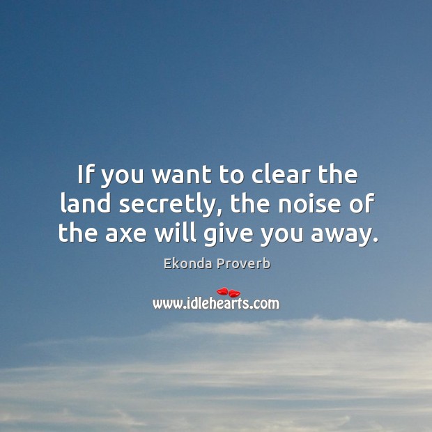 If you want to clear the land secretly Ekonda Proverbs Image