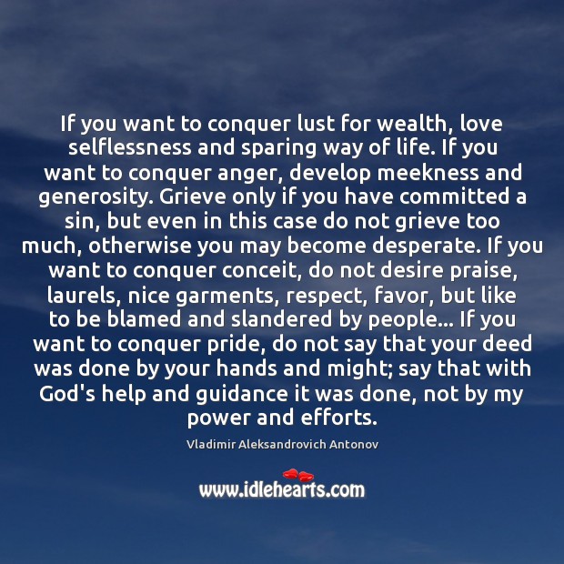 If you want to conquer lust for wealth, love selflessness and sparing Vladimir Aleksandrovich Antonov Picture Quote