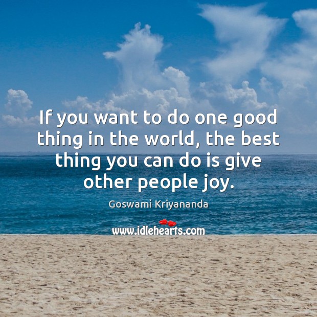 If you want to do one good thing in the world, the Goswami Kriyananda Picture Quote