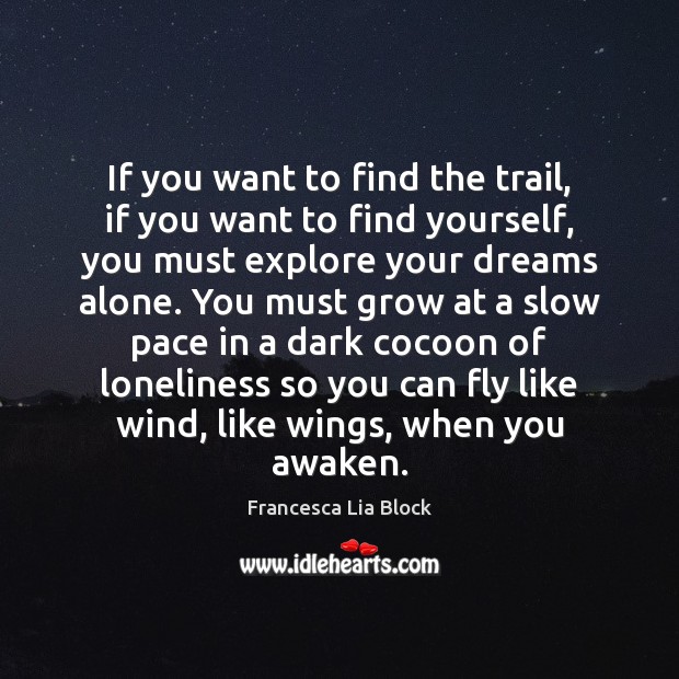 If you want to find the trail, if you want to find Francesca Lia Block Picture Quote