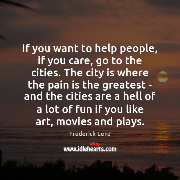 If you want to help people, if you care, go to the Pain Quotes Image