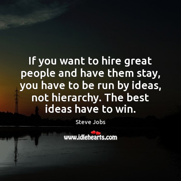 If you want to hire great people and have them stay, you Steve Jobs Picture Quote