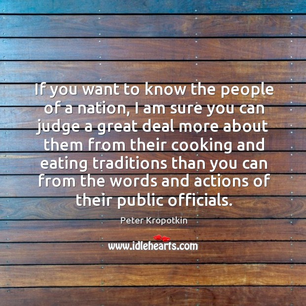 If you want to know the people of a nation, I am Peter Kropotkin Picture Quote
