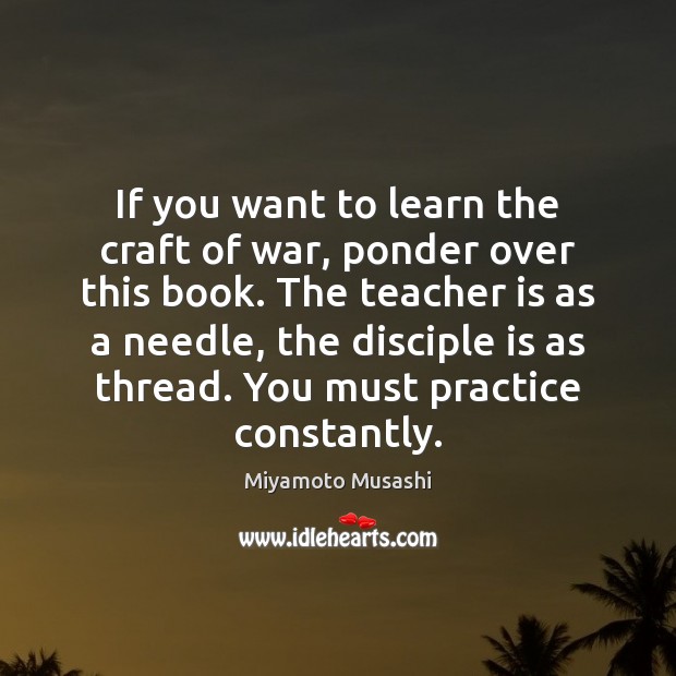 If you want to learn the craft of war, ponder over this Teacher Quotes Image