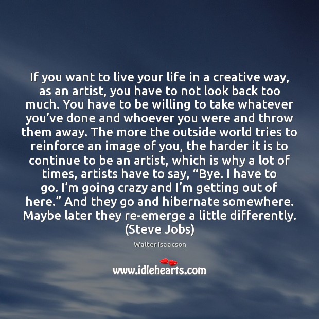 If you want to live your life in a creative way, as Image