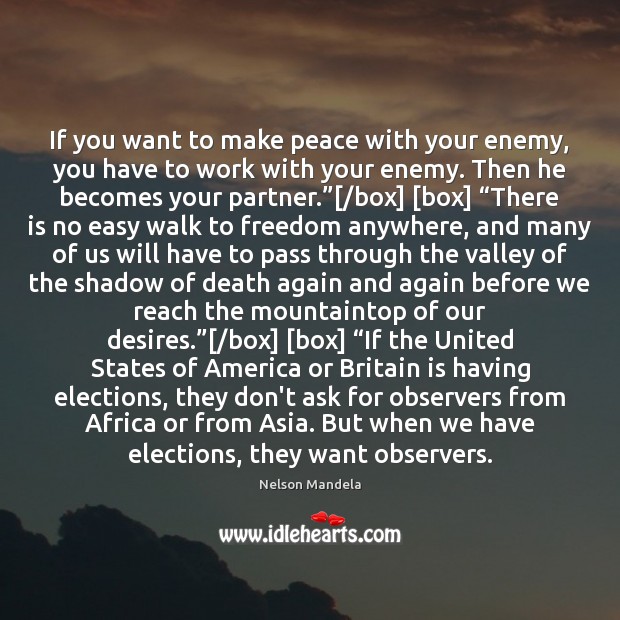 If you want to make peace with your enemy, you have to Image