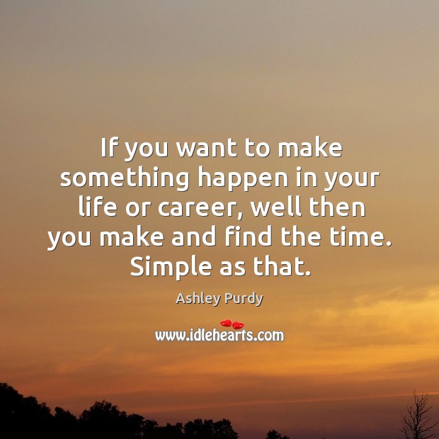 If you want to make something happen in your life or career, Image