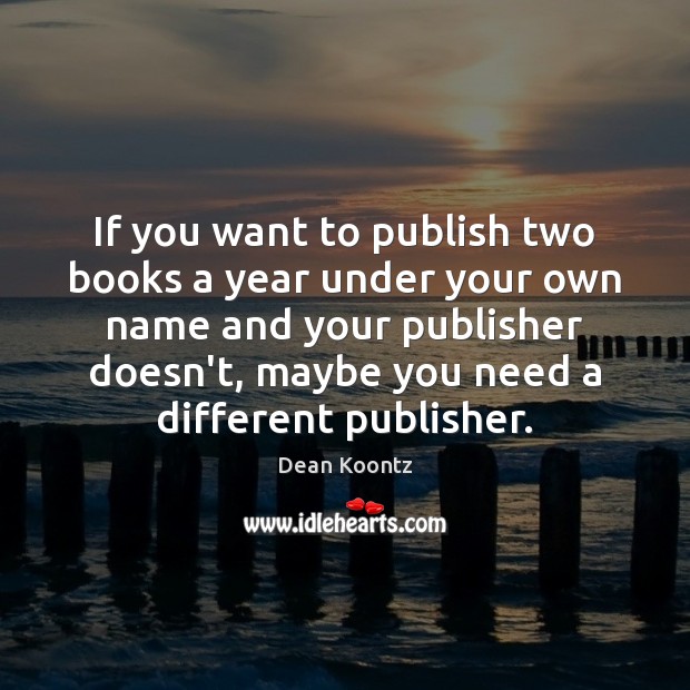 If you want to publish two books a year under your own Image