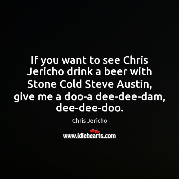 If you want to see Chris Jericho drink a beer with Stone Image