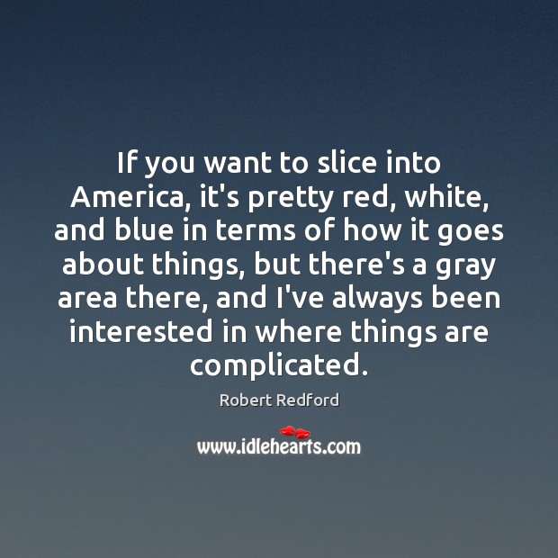 If you want to slice into America, it’s pretty red, white, and Image