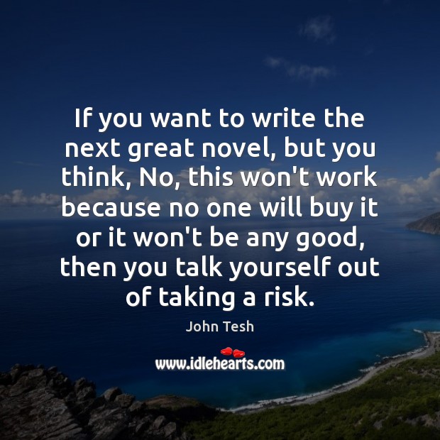 If you want to write the next great novel, but you think, Image