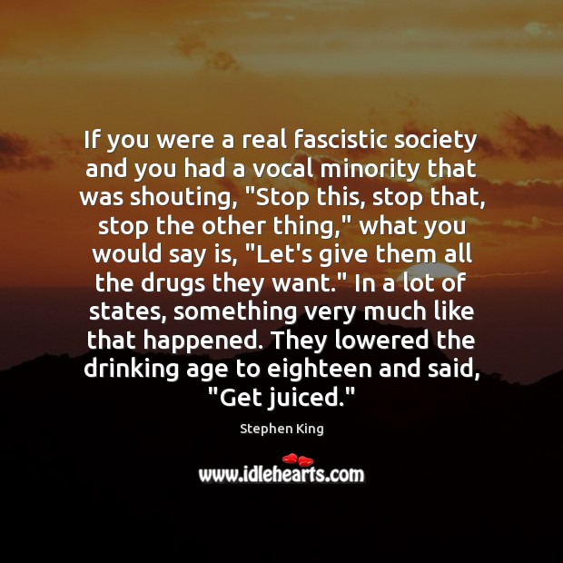 If you were a real fascistic society and you had a vocal Stephen King Picture Quote