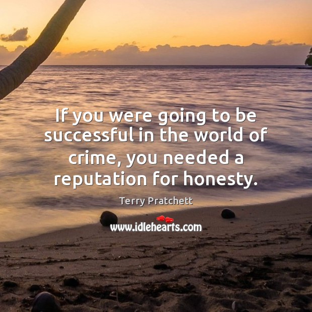 If you were going to be successful in the world of crime, To Be Successful Quotes Image